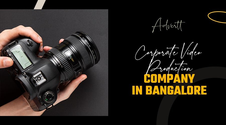 Why your business needs the best video production company in Bangalore corporate video production company in Bangalore