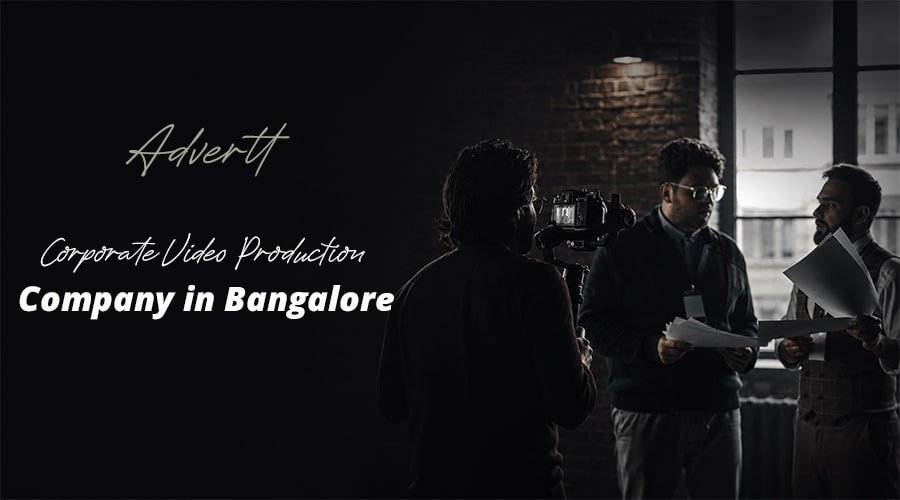 Why your business needs the best video production company in Bangalore Adverttnow Corporate Video Production Company In Bangalore